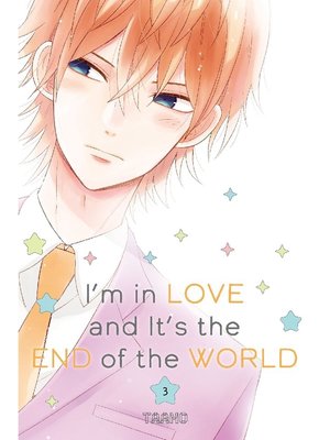 cover image of I'm in Love and It's the End of the World, Volume 3